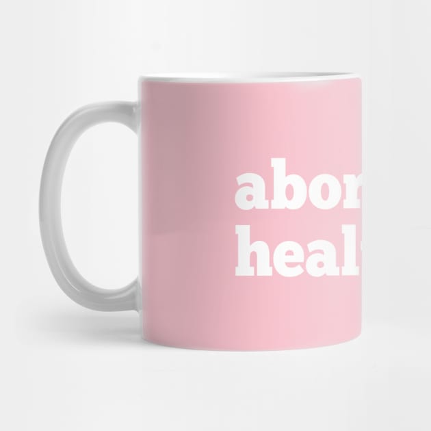 abortion is healthcare, roe v wade, reproductive rights by misoukill